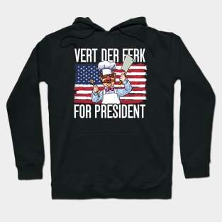 Vert der ferk 24 For President Hoodie